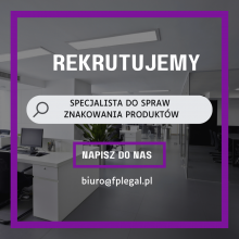 REKRUTUJEMY NA STANOWISKO SPECJALISTY DO SPRAW OZNAKOWANIA PRODUKTÓW